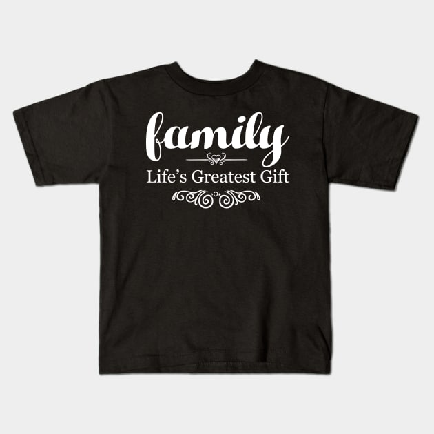 Family | Life's Greatest Gift Kids T-Shirt by jverdi28